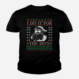 I Do It For The Hos | Christmas Hos |Santa Hos Xmas Gif Idea Sweatshirt Youth T-shirt | Crazezy