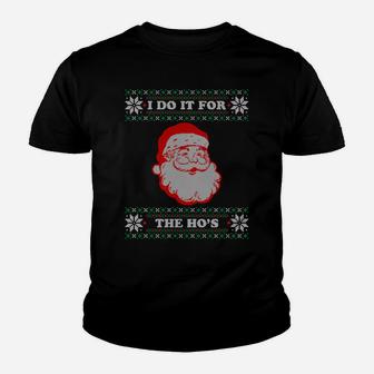 I Do It For The Hos Ugly Christmas Sweater Inappropriate Sweatshirt Youth T-shirt | Crazezy