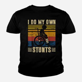 I Do My Own Stunts Broken Leg Wheelchair Get Well Youth T-shirt - Monsterry DE