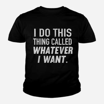 I Do This Thing Called Whatever I Want Distressed Youth T-shirt - Monsterry DE