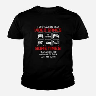 I Dont Always Play Video Games Sometimes I Eat And Sleep Youth T-shirt | Crazezy AU