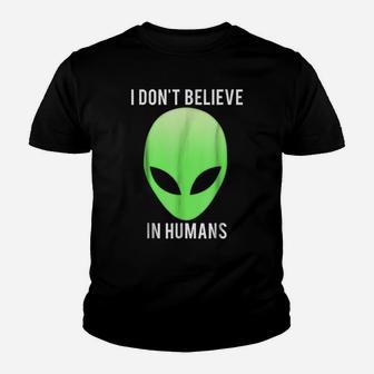 I Don't Believe In Humans T Shirt Funny Alien Space Gift Tee Youth T-shirt | Crazezy