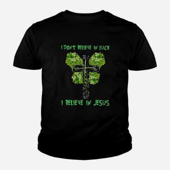 I Dont Believe In Luck I Believe In Jesus St Patpatrs Day Youth T-shirt - Monsterry AU