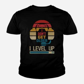 I Don't Get Older I Level Up Shirt Gaming Gamer Birthday Youth T-shirt | Crazezy CA
