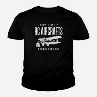 I Dont Just Fly Rc Aircrafts I Crash Them Too Youth T-shirt - Monsterry