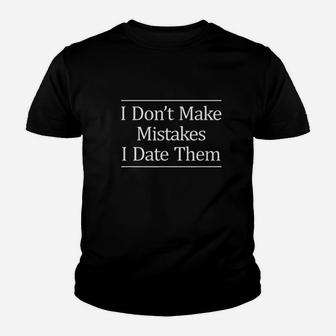 I Dont Make Mistakes I Date Them Youth T-shirt | Crazezy