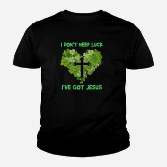 I Dont Need Luck I Have Got Jesus Youth T-shirt - Monsterry