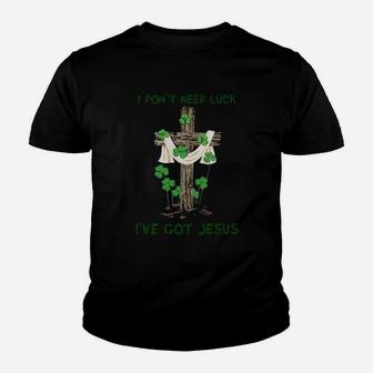 I Dont Need Luck Ive Got Jesus St Patricks Day Youth T-shirt - Monsterry AU