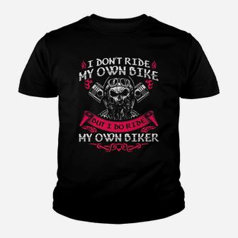 I Don't Ride My Own Bike But I Do Ride My Own Biker Funny Youth T-shirt | Crazezy