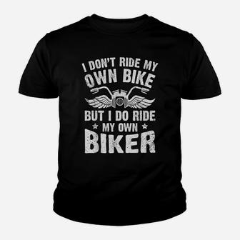 I Don't Ride My Own Bike But I Do Ride My Own Biker Funny Youth T-shirt | Crazezy UK