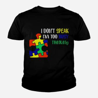 I Dont Speak Im Too Busy Thinking Autism Youth T-shirt - Monsterry