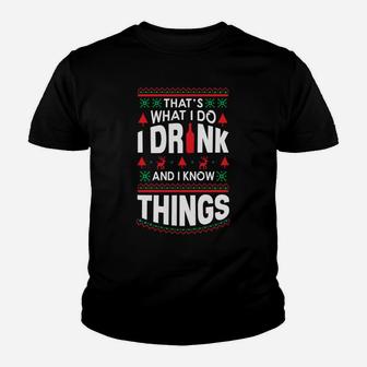 I Drink And I Know Things Party Lover Ugly Christmas Sweater Sweatshirt Youth T-shirt | Crazezy CA