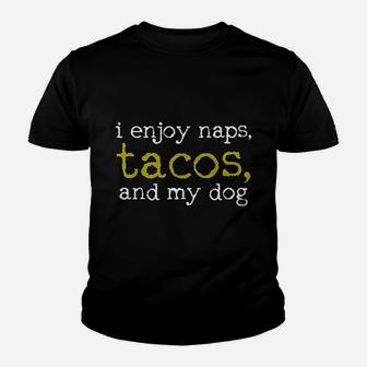 I Enjoy Naps Tacos And My Dog Youth T-shirt | Crazezy