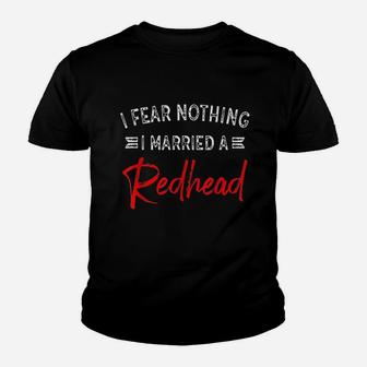 I Fear Nothing I Married A Redhead Youth T-shirt | Crazezy