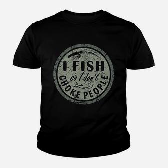I Fish So I Do Not Choke People Youth T-shirt | Crazezy AU