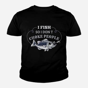 I Fish So I Don't Choke People Men Women Funny Fishing Youth T-shirt | Crazezy AU