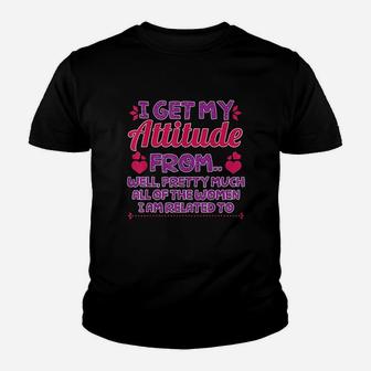 I Get My Attitude From All The Women Youth T-shirt | Crazezy DE