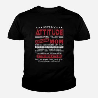 I Get My Attitude From My Freaking Awesome Mom Youth T-shirt | Crazezy AU