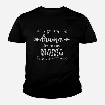 I Get My Drama From My Mama Youth T-shirt | Crazezy UK