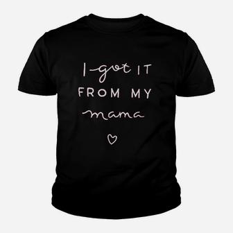I Got It From Mama Youth T-shirt | Crazezy UK