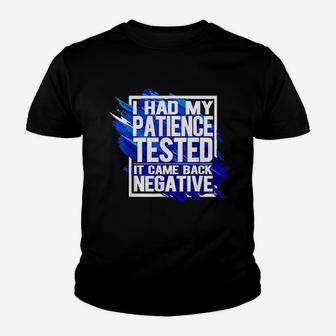 I Had My Patience Tested Im Negative Funny Youth T-shirt | Crazezy