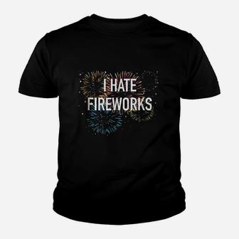 I Hate Fire Works 4Th Of July Funny Youth T-shirt | Crazezy UK