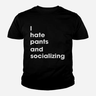 I Hate Pants And Socializing Youth T-shirt | Crazezy DE
