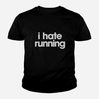 I Hate Running Funny Sarcastic Marathon Runner Fitness Workout Youth T-shirt | Crazezy AU
