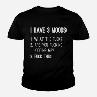I Have 3 Moods Youth T-shirt | Crazezy UK