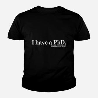 I Have A Phd Youth T-shirt | Crazezy CA