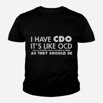 I Have Cdo It Is Like Ocd But All The Letters Are In Alphabetical Order As They Should Be Youth T-shirt - Monsterry