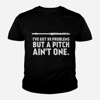 I Have Got 99 Problems But A Pitch Aint One Youth T-shirt - Monsterry CA