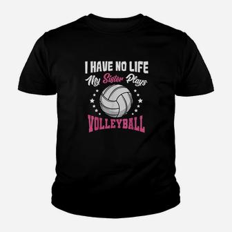 I Have No Life My Sister Plays Volleyball Quotes Rules Youth T-shirt | Crazezy