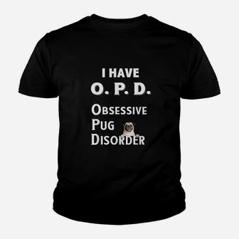 I Have Opd Obsessive Pug Disorder Youth T-shirt | Crazezy AU
