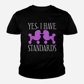 I Have Standards Poodle Dog Youth T-shirt | Crazezy UK