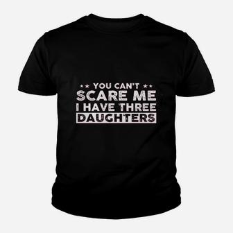 I Have Three Daughters Youth T-shirt | Crazezy CA