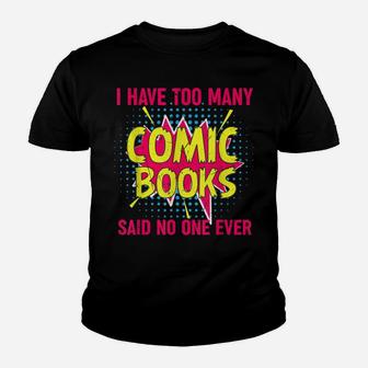 I Have Too Many Comic Books Said No One Ever Youth T-shirt | Crazezy
