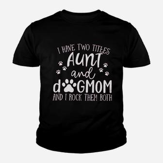 I Have Two Titles Aunt And Dogmom Youth T-shirt | Crazezy UK