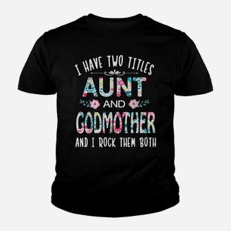 I Have Two Titles Aunt And Godmother Tee Funny Aunt Gift Youth T-shirt | Crazezy