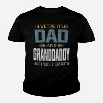 I Have Two Titles Dad And Granddaddy Cool - Grandpa Youth T-shirt | Crazezy UK