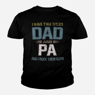 I Have Two Titles Dad And Pa Cool - Grandpa Youth T-shirt | Crazezy