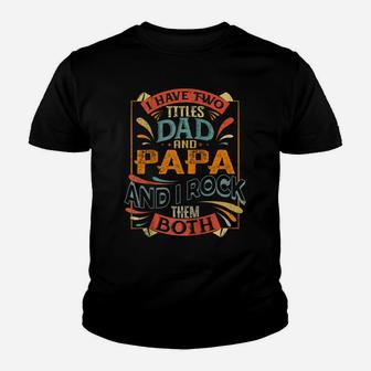 I Have Two Titles Dad And Papa Retro Version Fathers Gift Raglan Baseball Tee Youth T-shirt | Crazezy