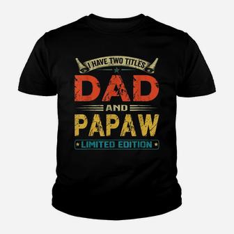 I Have Two Titles Dad And Papaw Funny Fathers Day Gift Youth T-shirt | Crazezy