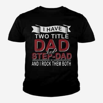 I Have Two Titles Dad And Step-Dad Cute Father's Day Gifts Youth T-shirt | Crazezy