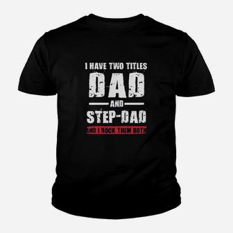 I Have Two Titles Dad And Step-Dad I Rock Them Both Youth T-shirt | Crazezy AU