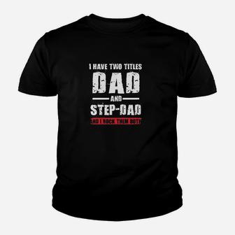 I Have Two Titles Dad And Step-Dad I Rock Them Both Youth T-shirt | Crazezy AU