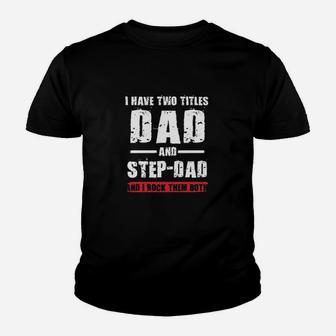 I Have Two Titles Dad And Stepdad I Rock Them Both Funny Dt Youth T-shirt | Crazezy DE