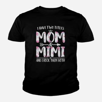 I Have Two Titles Mom And Floral Funny Mother Day Youth T-shirt | Crazezy UK