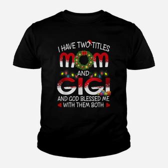I Have Two Titles Mom And Gigi And God Blessed Me With Them Youth T-shirt | Crazezy