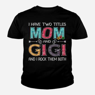 I Have Two Titles Mom & Gigi Funny Mother's Day Gift Youth T-shirt | Crazezy AU